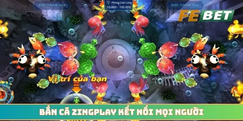 Bắn cá Zingplay kết nối mọi người có chung đam mê