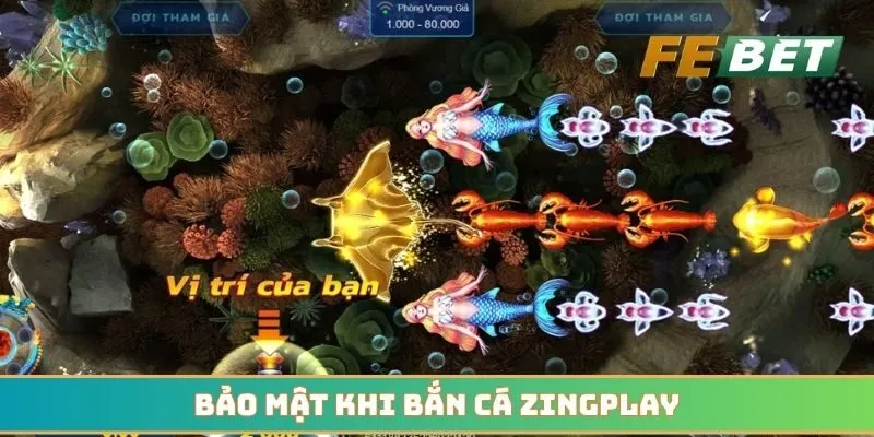 Bảo mật cao là ưu điểm tuyệt vời khi bắn cá Zingplay