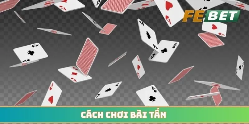 Cách chơi bài tấn