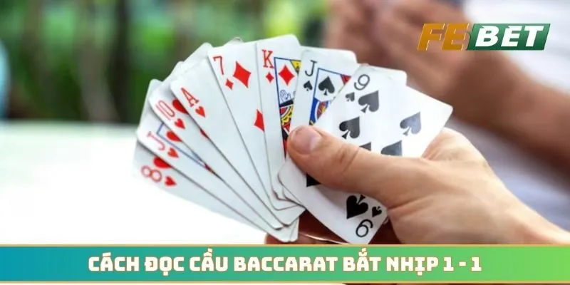 Cách đọc cầu baccarat bắt nhịp 1 - 1 với tỷ lệ thắng cao