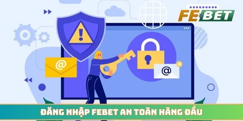 Đăng nhập Febet an toàn hàng đầu với cơ chế bảo mật SSL