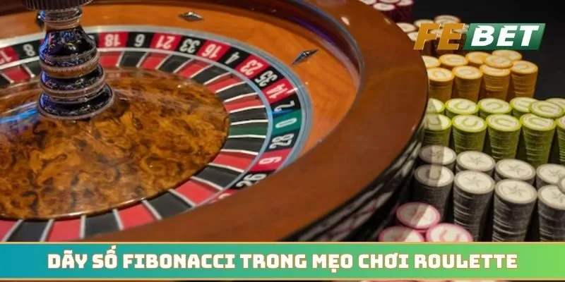 Dãy số Fibonacci trong mẹo chơi Roulette cần biết
