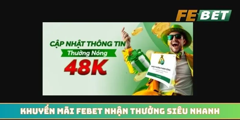 Khuyến mãi Febet nhận thưởng siêu nhanh với 48K chào mừng