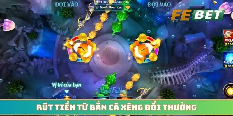 Rút tiền từ bắn cá xèng đổi thưởng siêu tốc mỗi ngày